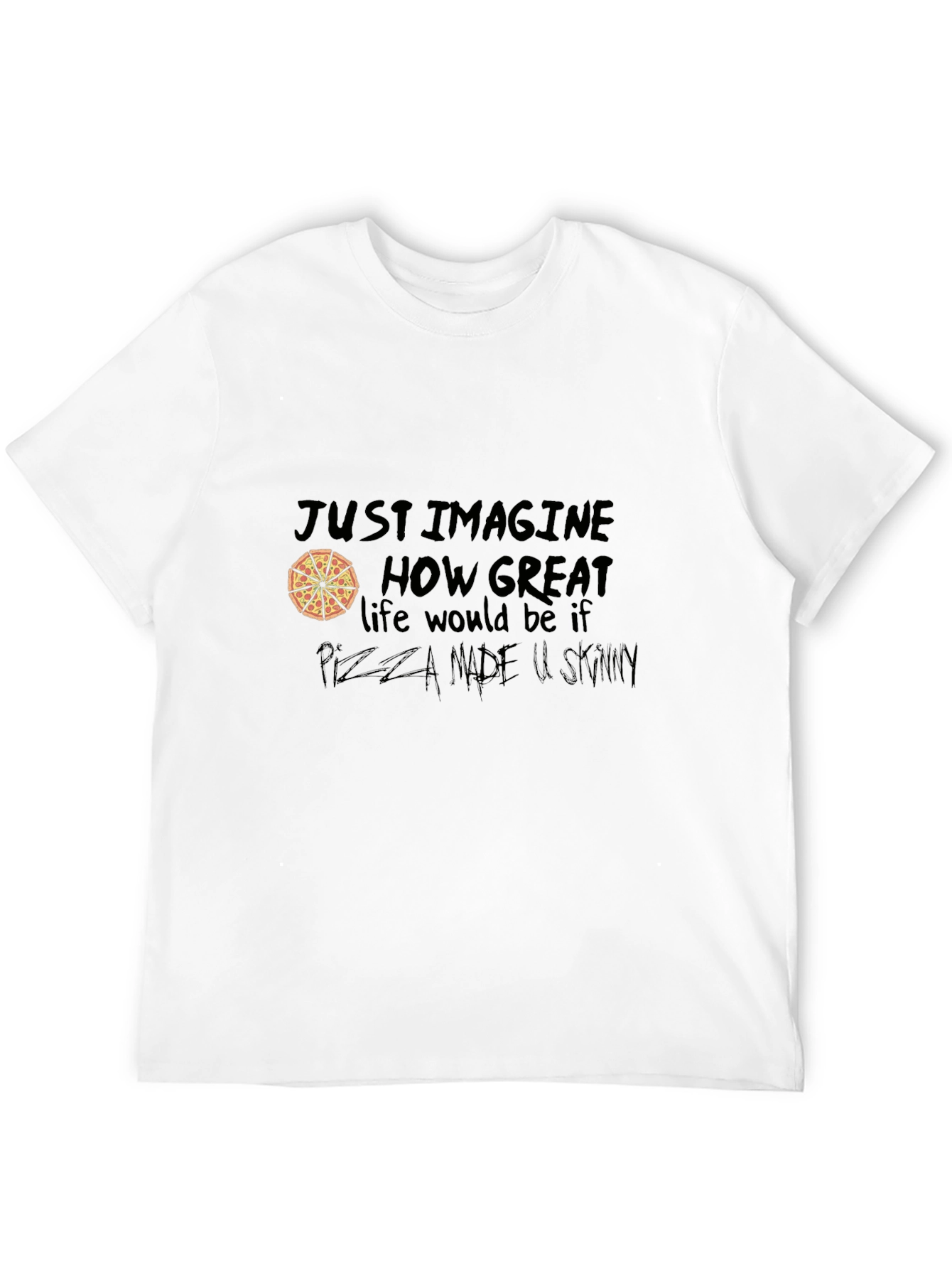 Pizza Lover Graphic T-Shirt - Just Imagine...