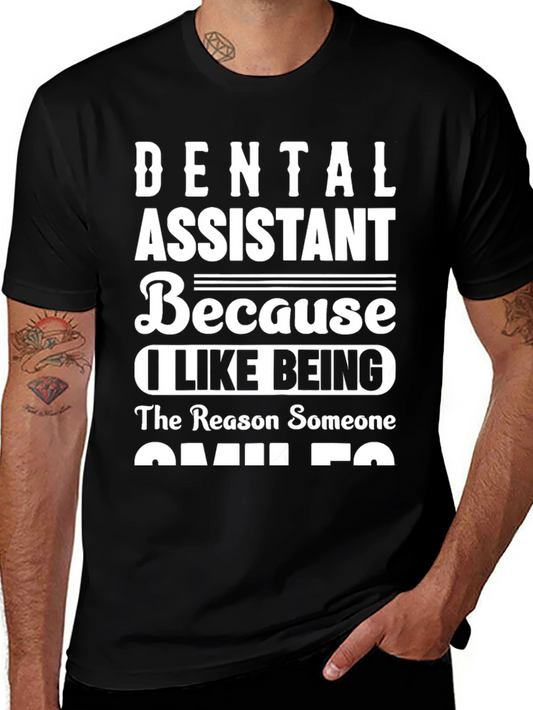 Dental Assistant T-Shirt - Because I Like Being the Reason Someone Smiles