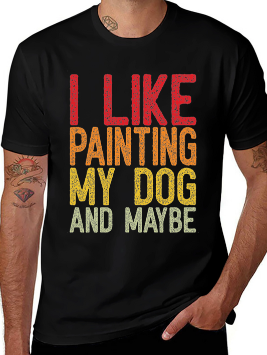 I Like Painting My Dog T-Shirt