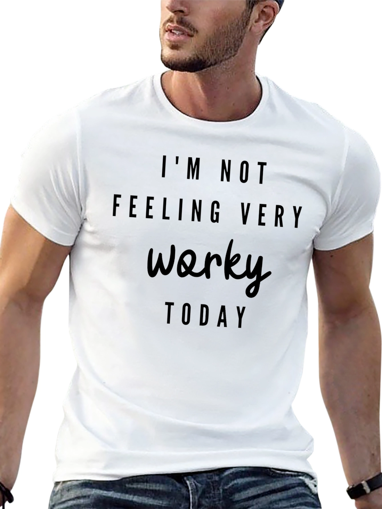 Im Not Feeling Worky T-Shirt
