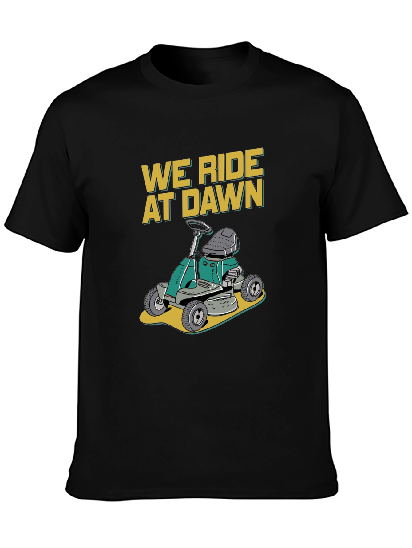 We Ride at Dawn Lawn Mower T-Shirt