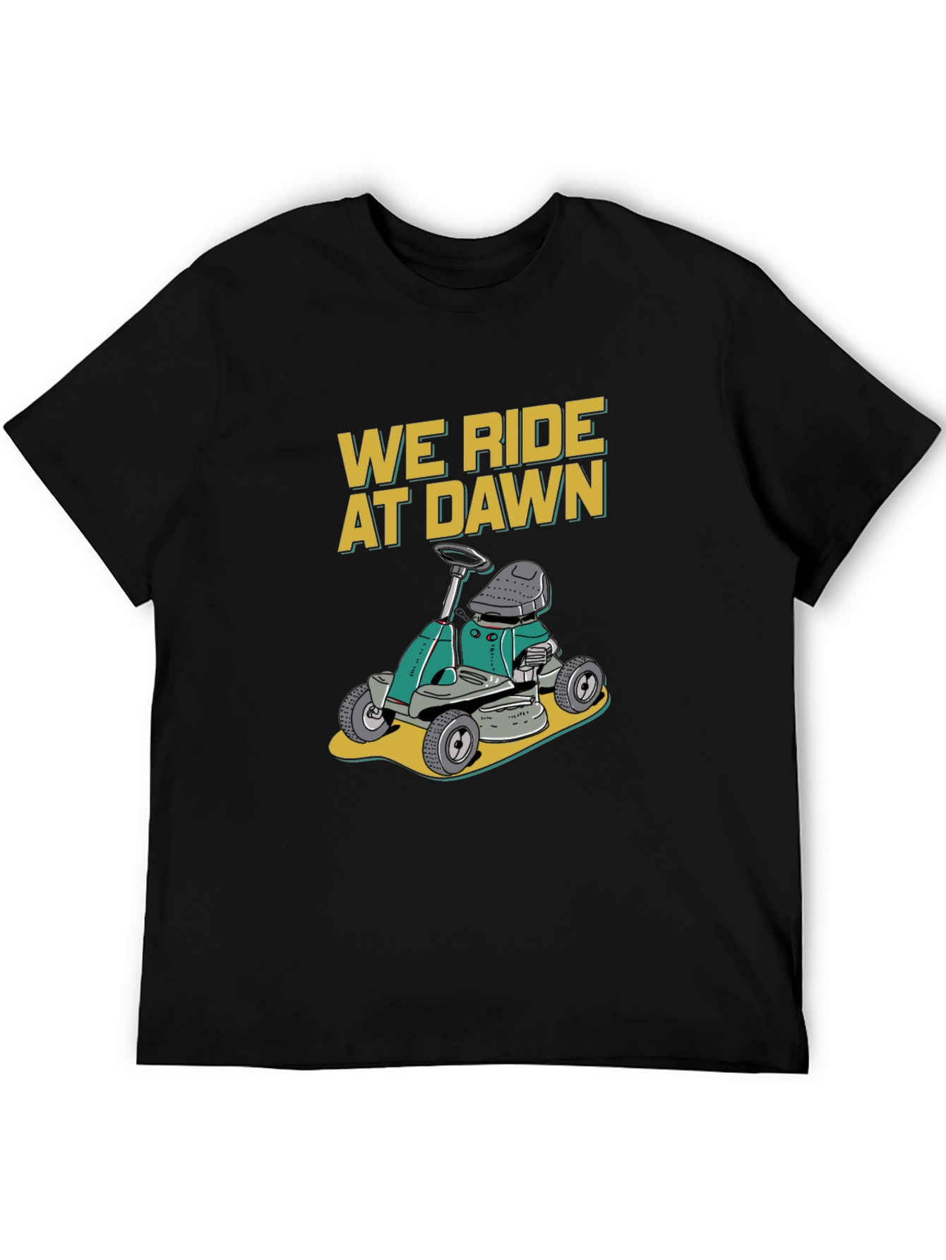 We Ride at Dawn Lawn Mower T-Shirt