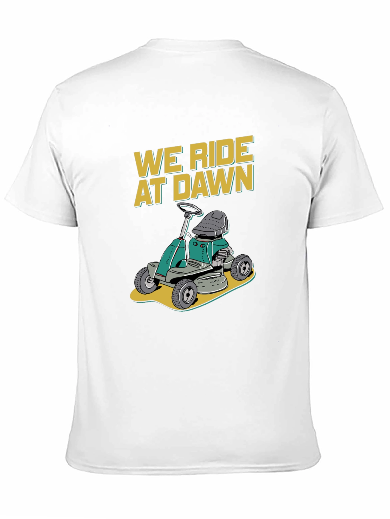 We Ride at Dawn Lawn Mower T-Shirt