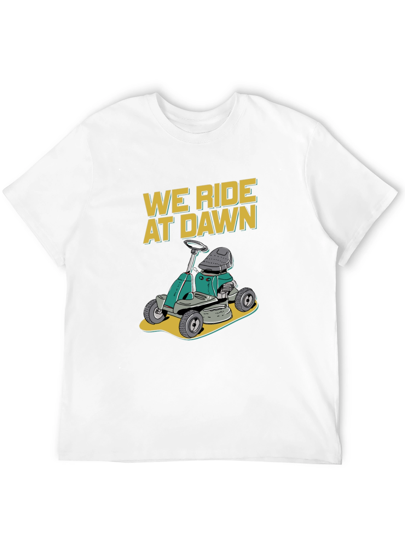 We Ride at Dawn Lawn Mower T-Shirt