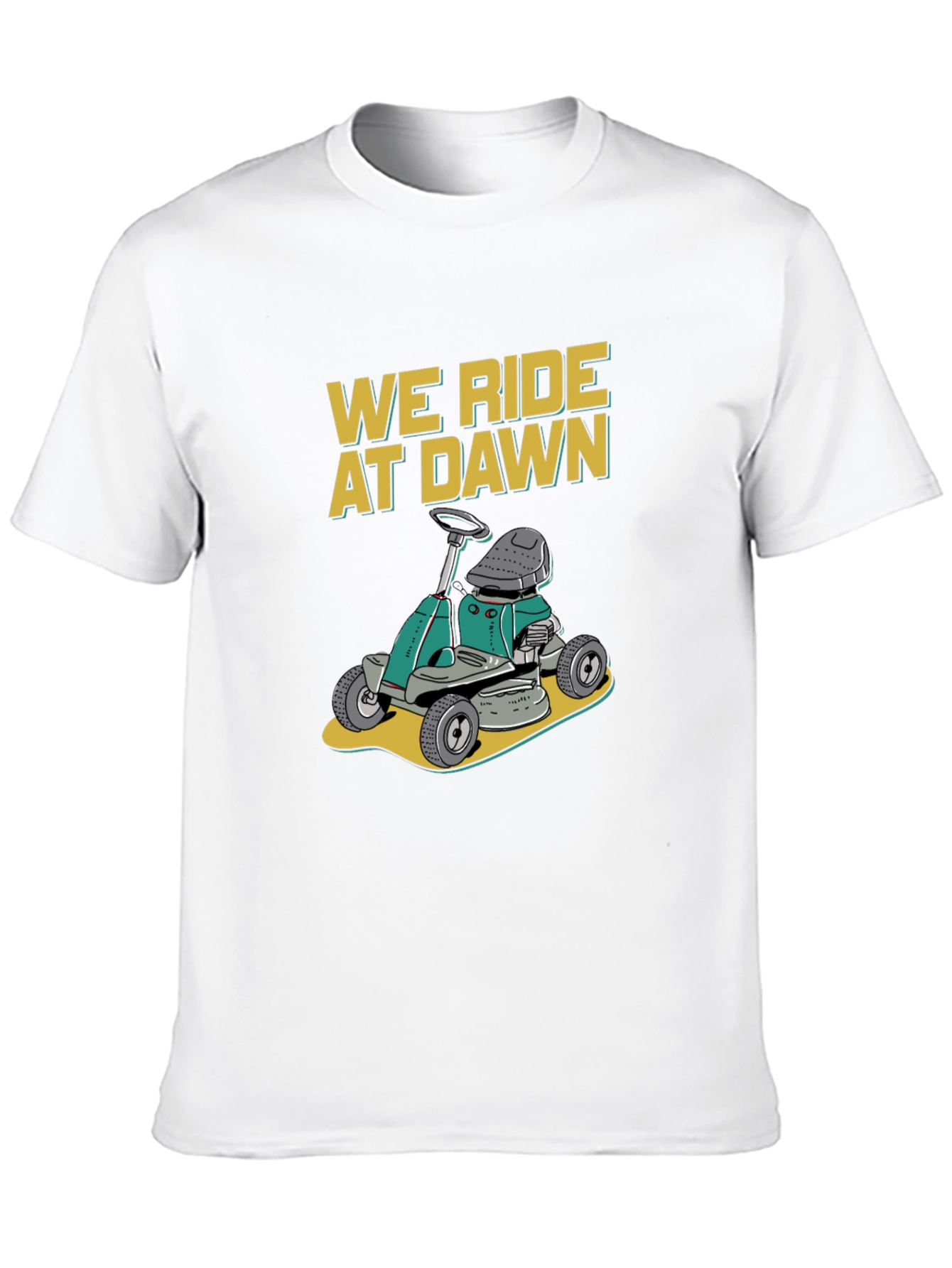 We Ride at Dawn Lawn Mower T-Shirt
