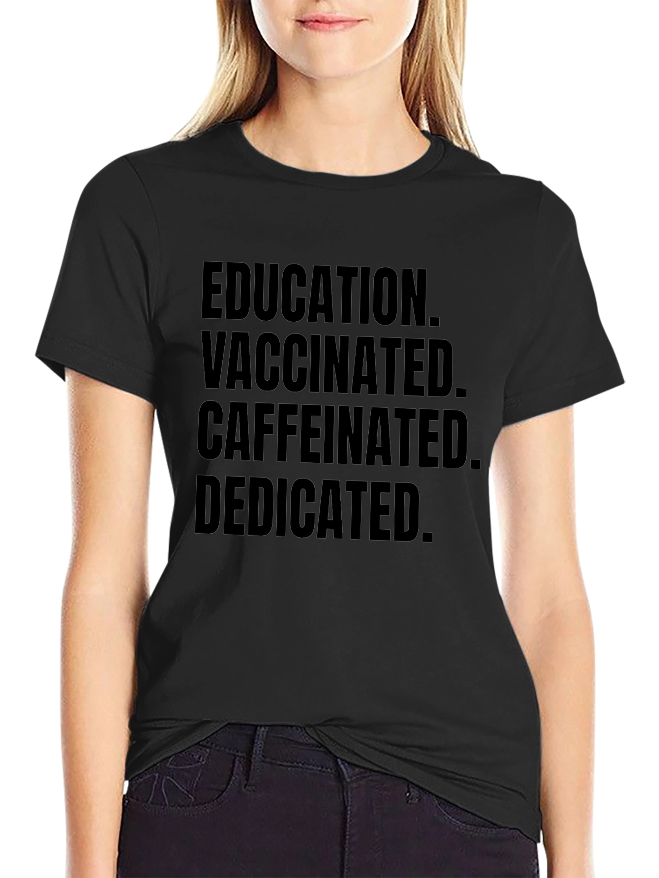 Education Vaccinated Caffeinated Dedicated Black Tee