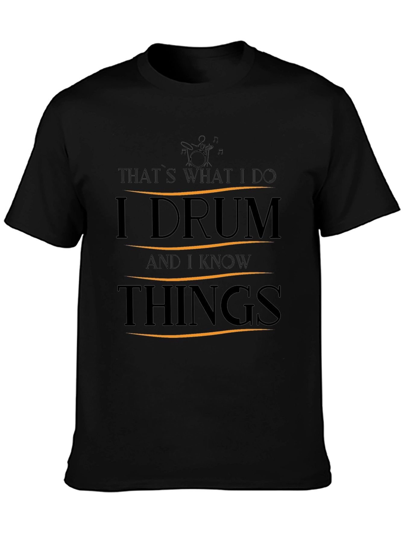I Drum and I Know Things T-Shirt
