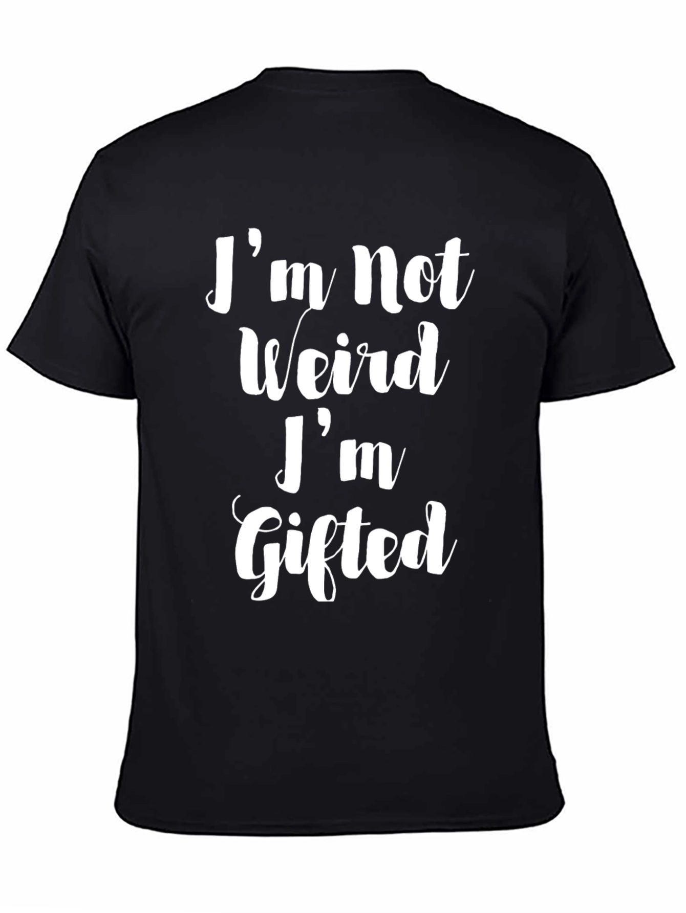 Im Not Weird Im Gifted T-Shirt