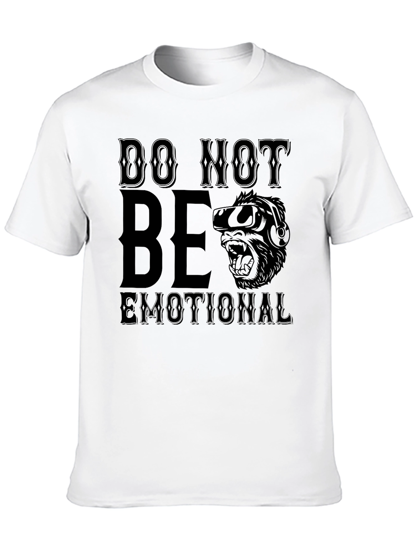 Do Not Be Emotional Gorilla T-Shirt