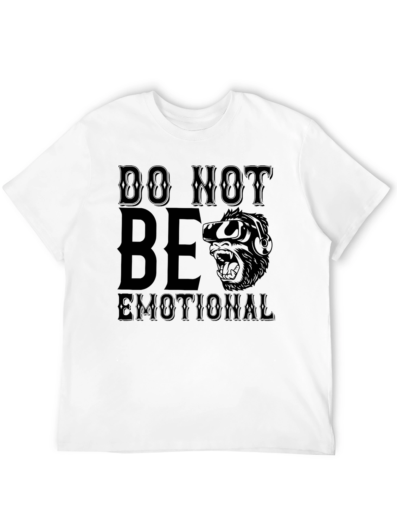 Do Not Be Emotional Gorilla T-Shirt