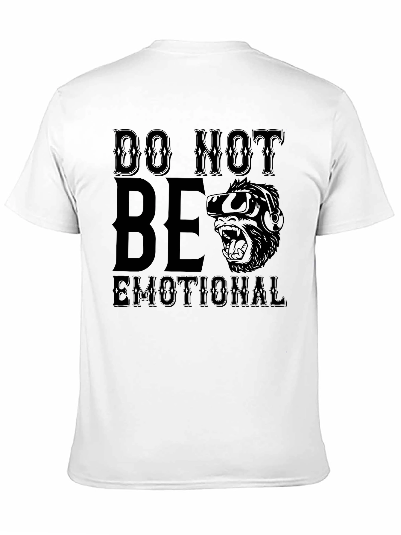 Do Not Be Emotional Gorilla T-Shirt