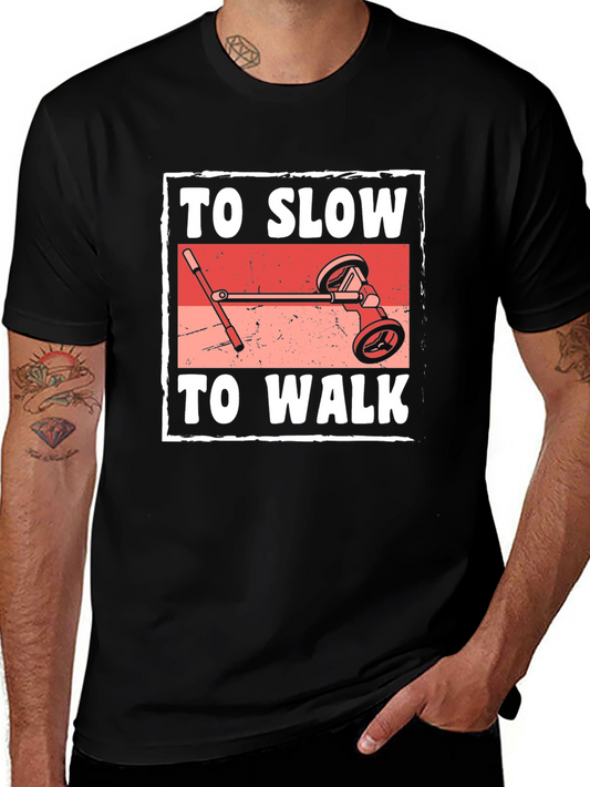 Funny To Slow To Walk Scooter T-Shirt