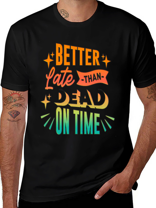 Better Late Than Dead On Time T-Shirt