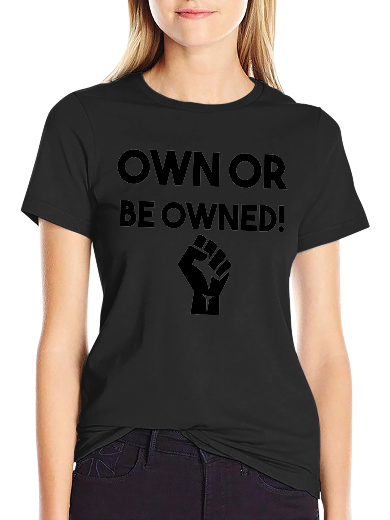 Own or Be Owned! Black Graphic T-Shirt