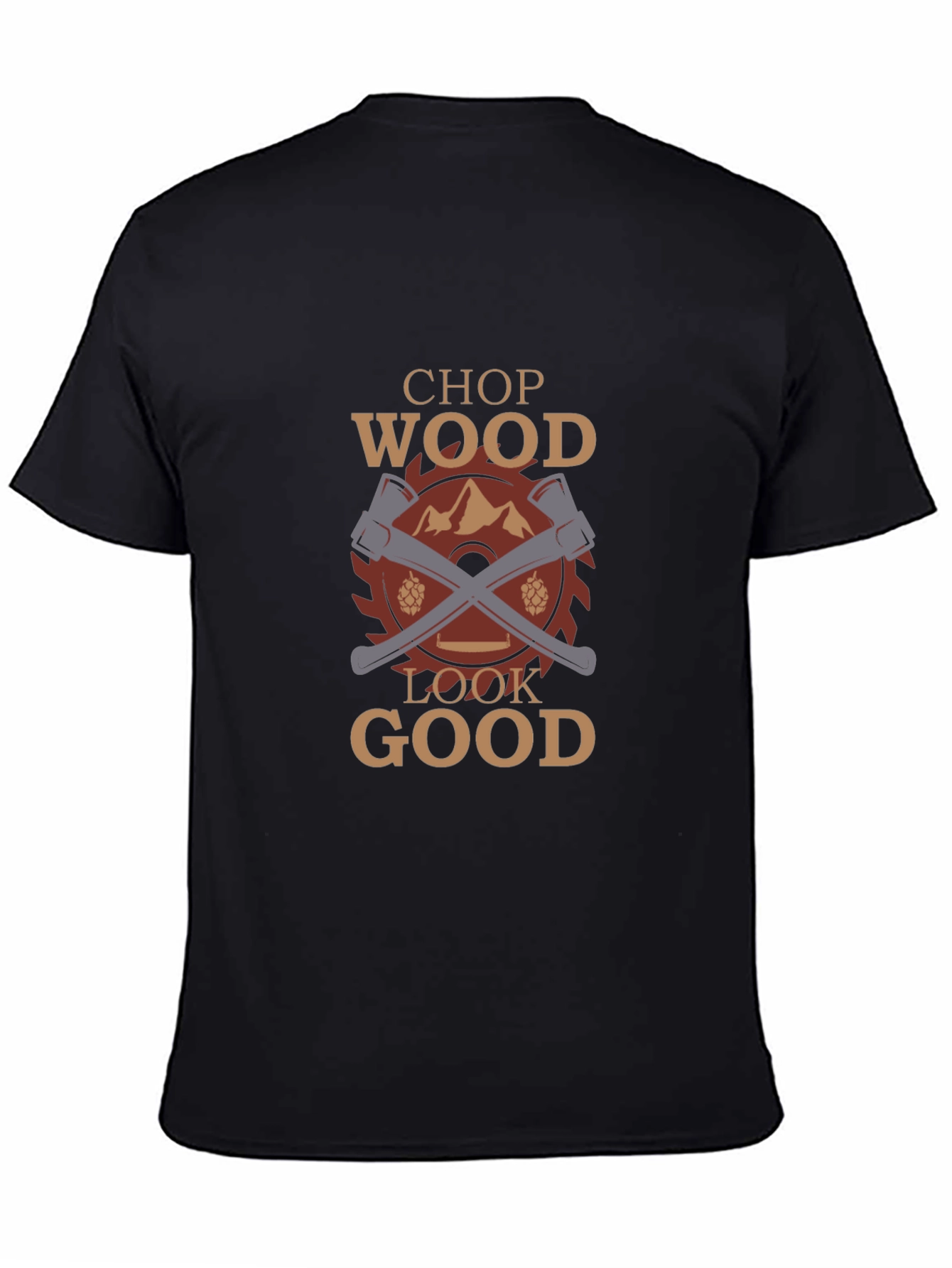 Chop Wood Look Good Graphic T-Shirt