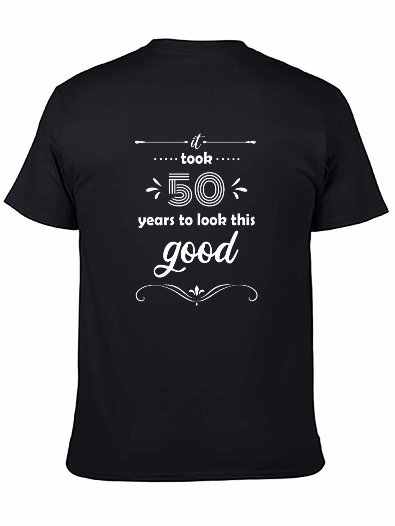 It Took 50 Years to Look This Good T-Shirt