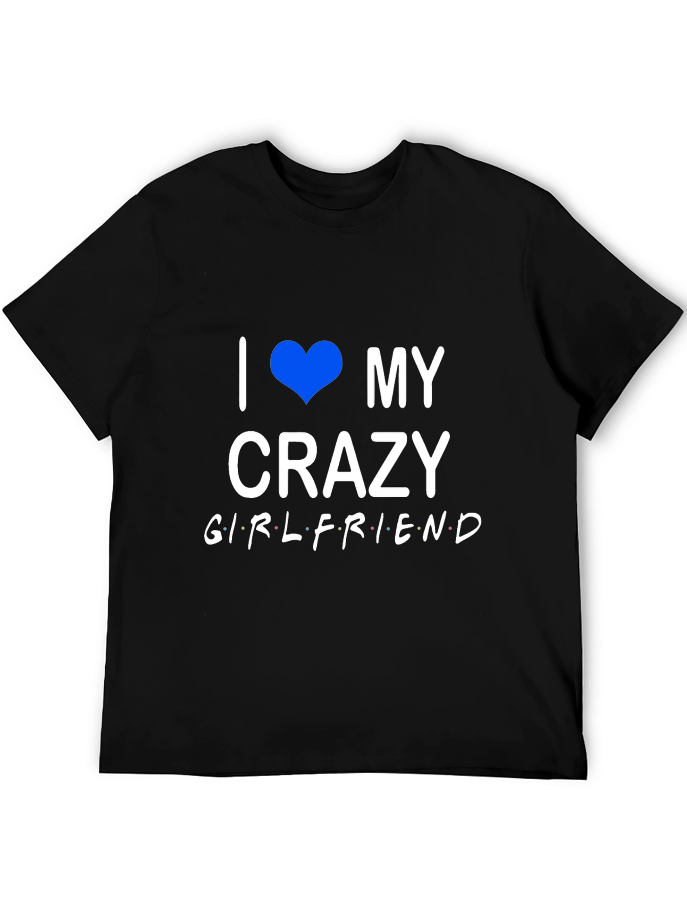 I Heart My Crazy Girlfriend Black T-Shirt