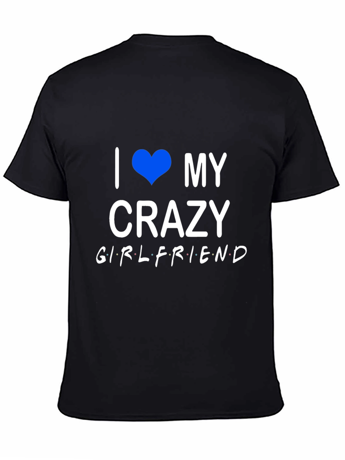 I Heart My Crazy Girlfriend Black T-Shirt
