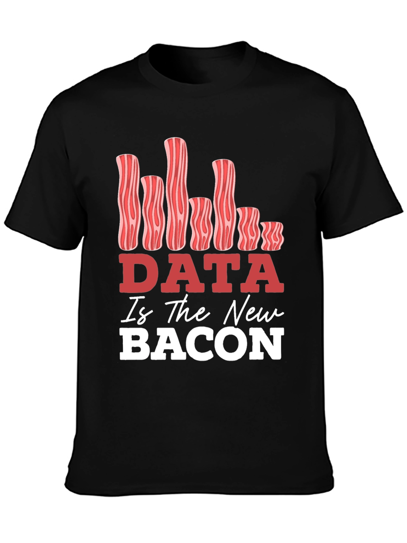 Data Is The New Bacon Graphic T-Shirt