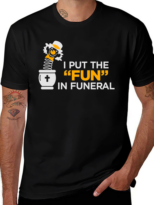 I Put the FUN in Funeral Black Humor T-Shirt
