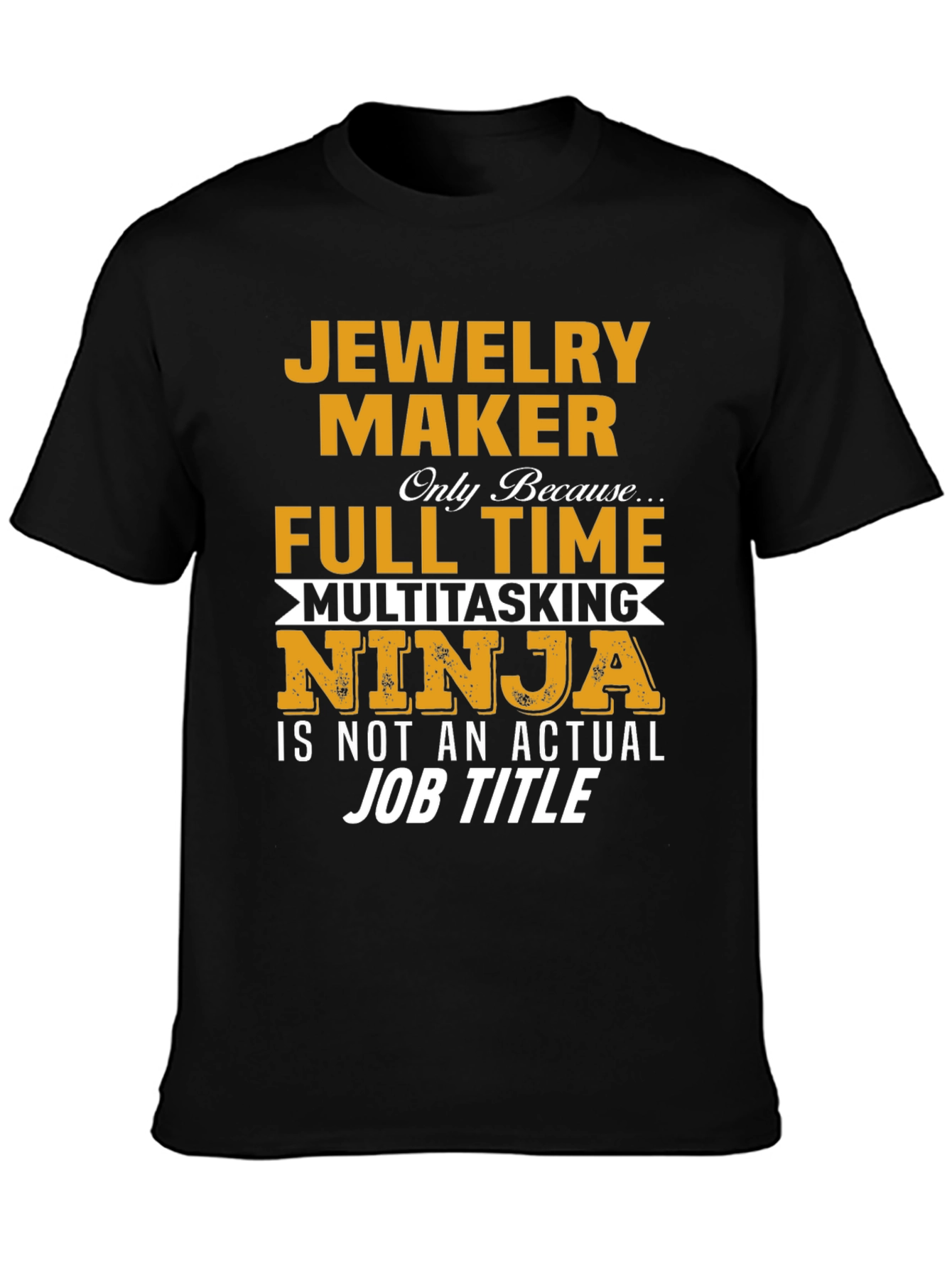 Jewelry Maker Full Time Multitasking Ninja T-Shirt