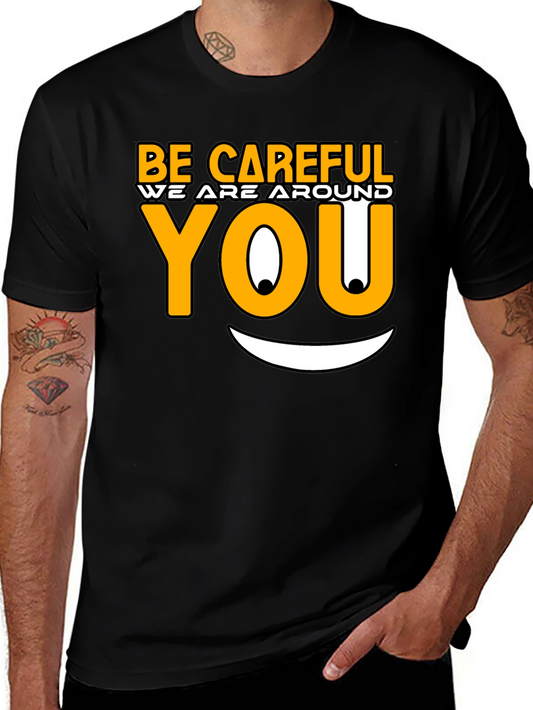 Be Careful Graphic T-Shirt - Funny Novelty Tee