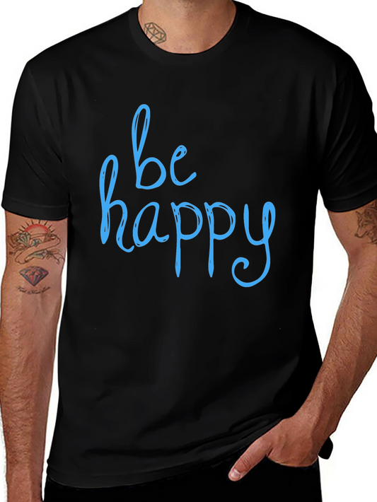 Be Happy T-Shirt - Stylish & Comfortable