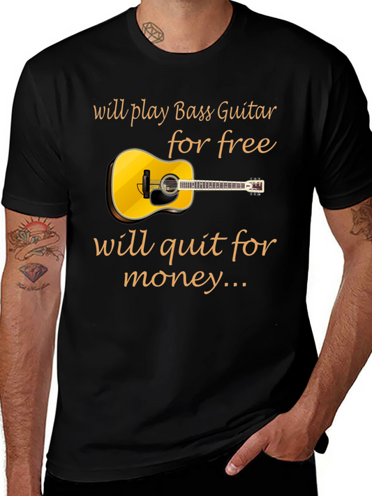 Bass Guitar Player T-Shirt: Will Play for Free