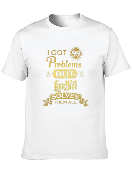 I Got 99 Problems But Graffiti T-Shirt