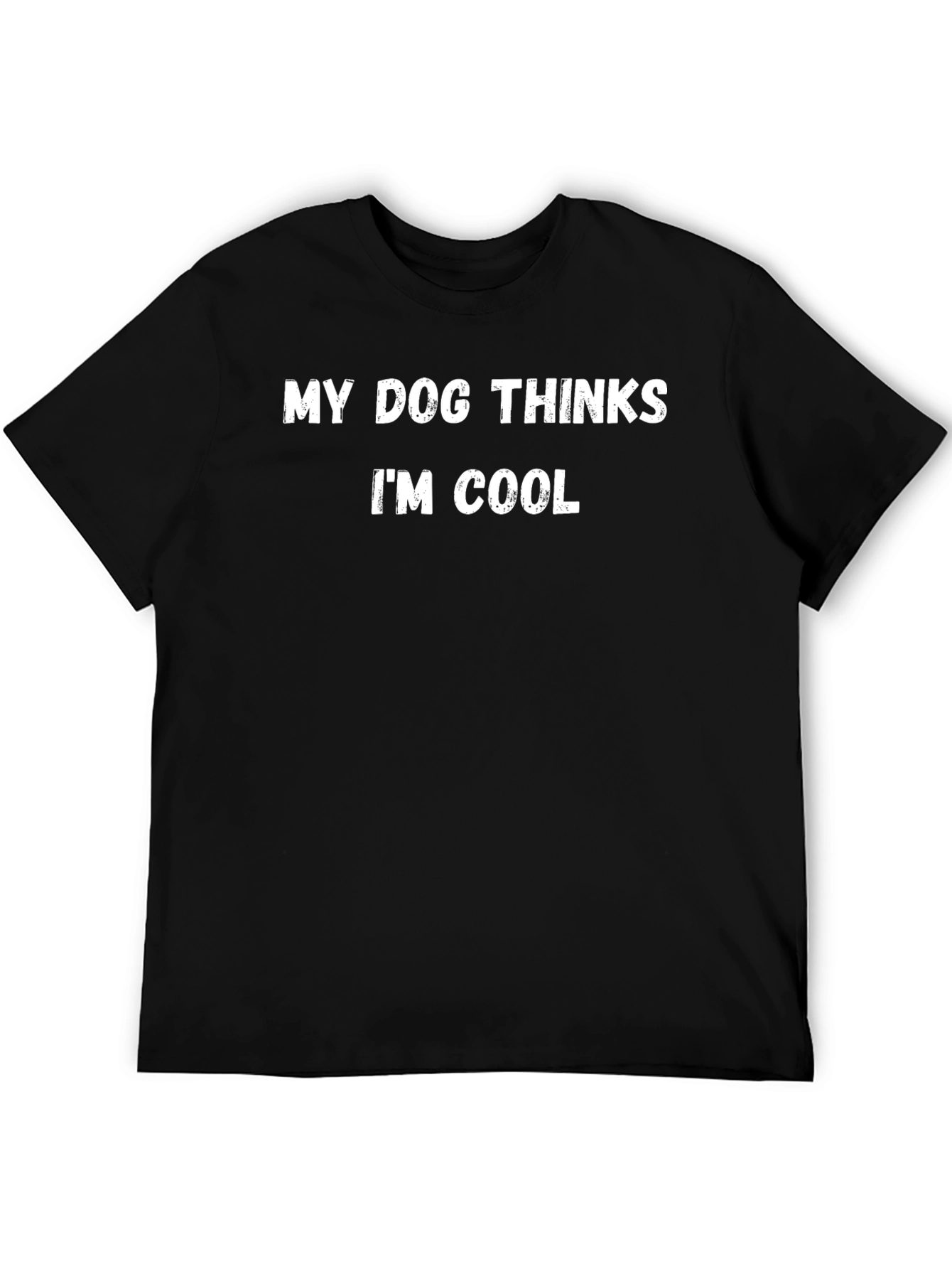 My Dog Thinks Im Cool Graphic Tee