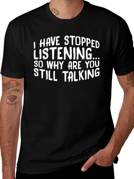 Funny T-Shirt: I Have Stopped Listening