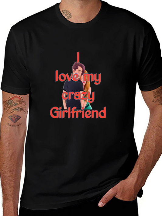 I Love My Crazy Girlfriend T-Shirt