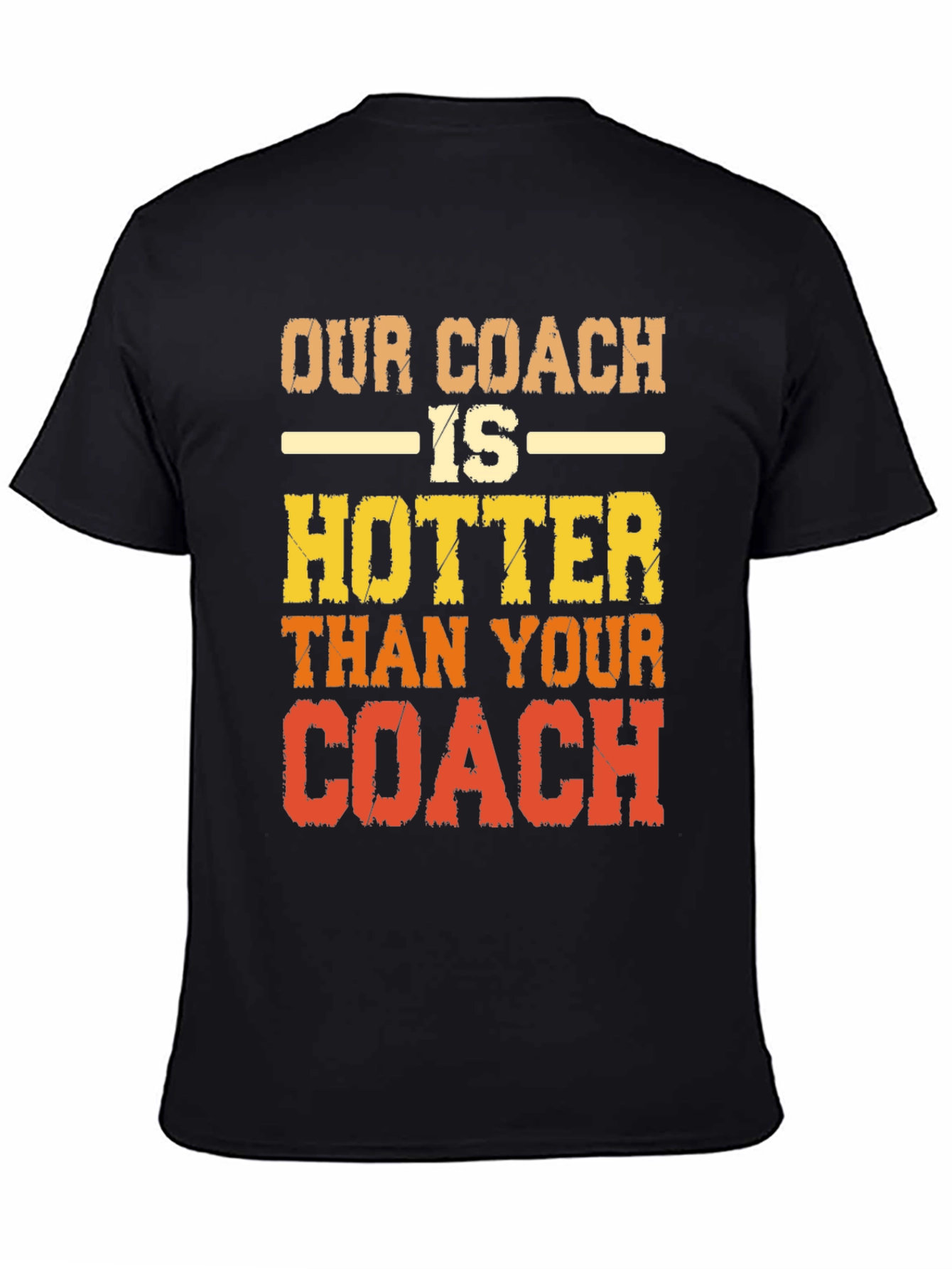 Our Coach is Hotter T-Shirt
