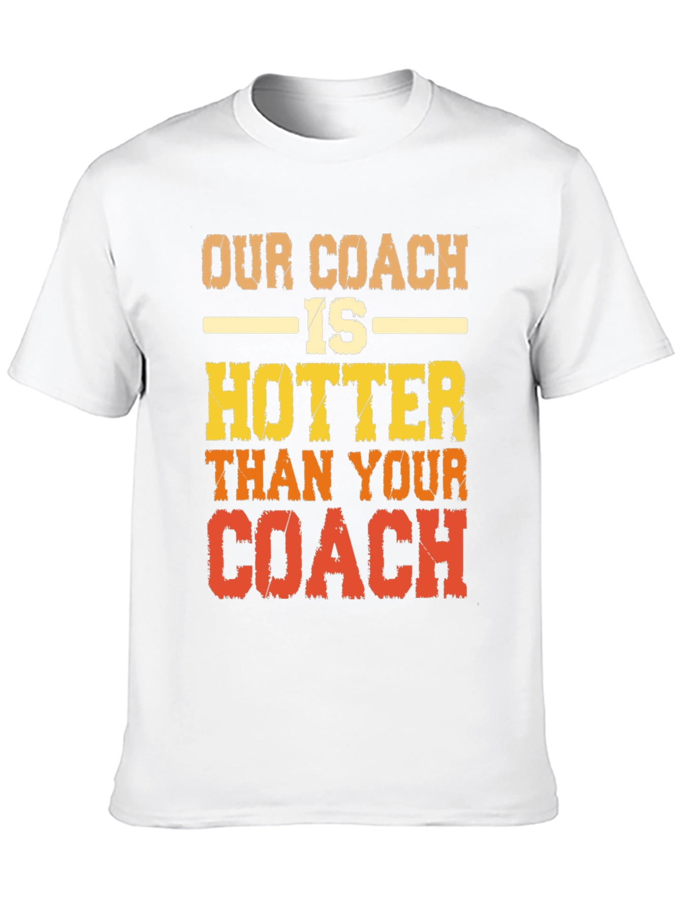 Our Coach is Hotter T-Shirt