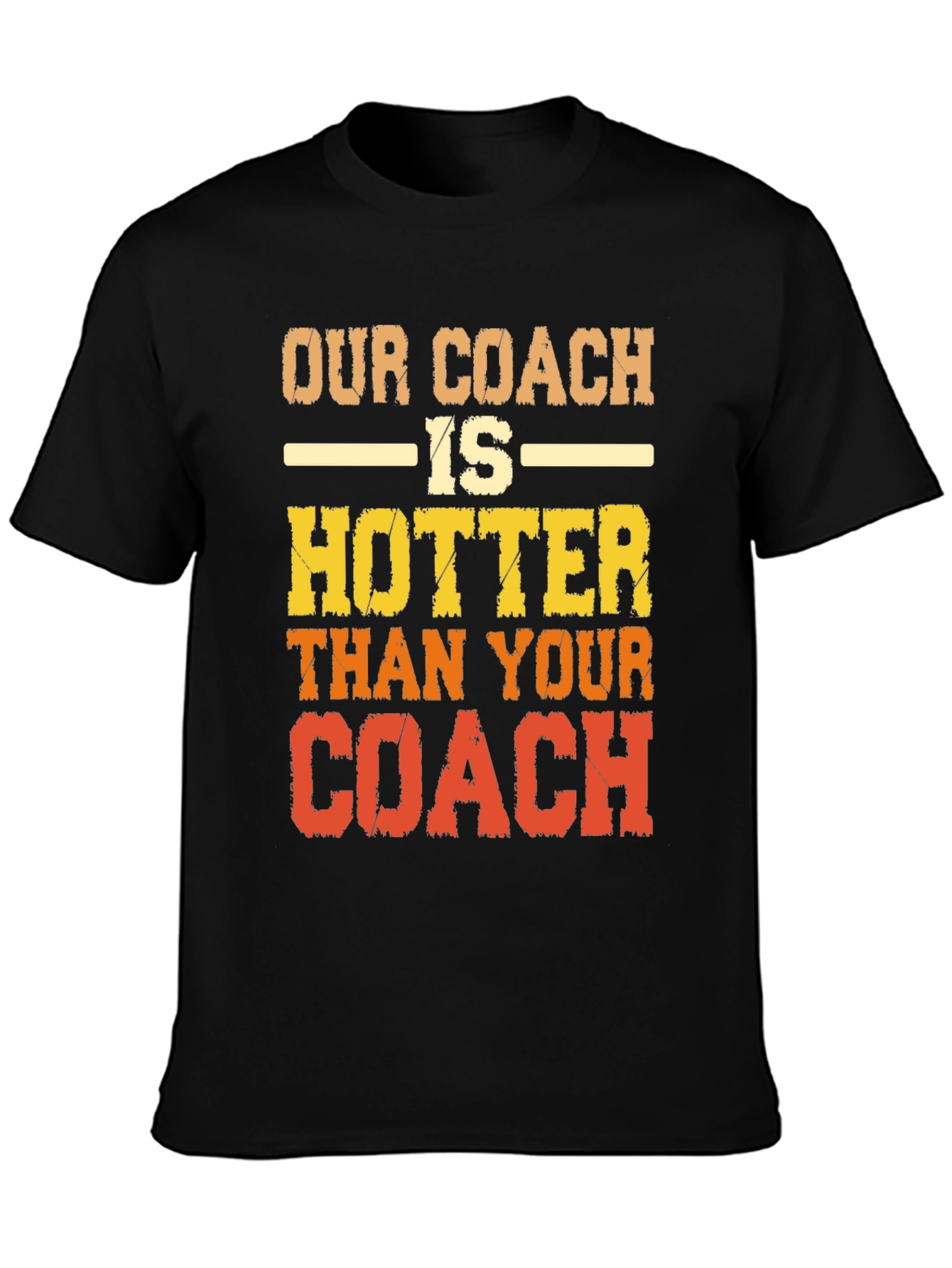 Our Coach is Hotter T-Shirt