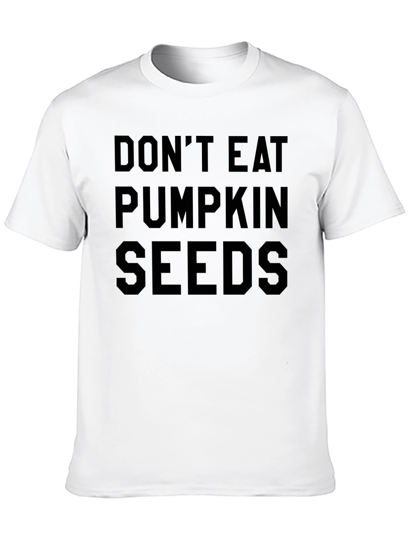 Dont Eat Pumpkin Seeds Novelty Graphic T-Shirt