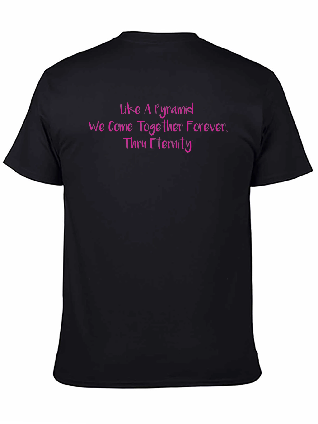 Like a Pyramid Forever Black T-Shirt