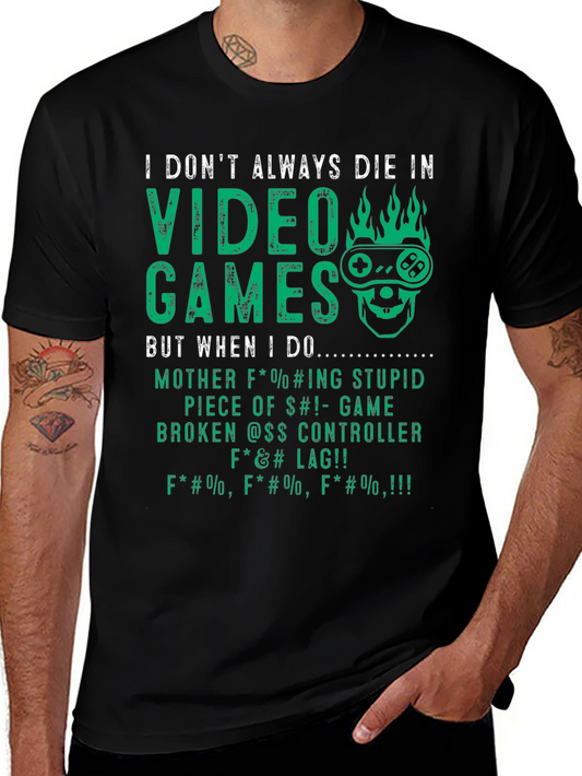 I Dont Always Die In Video Games T-Shirt
