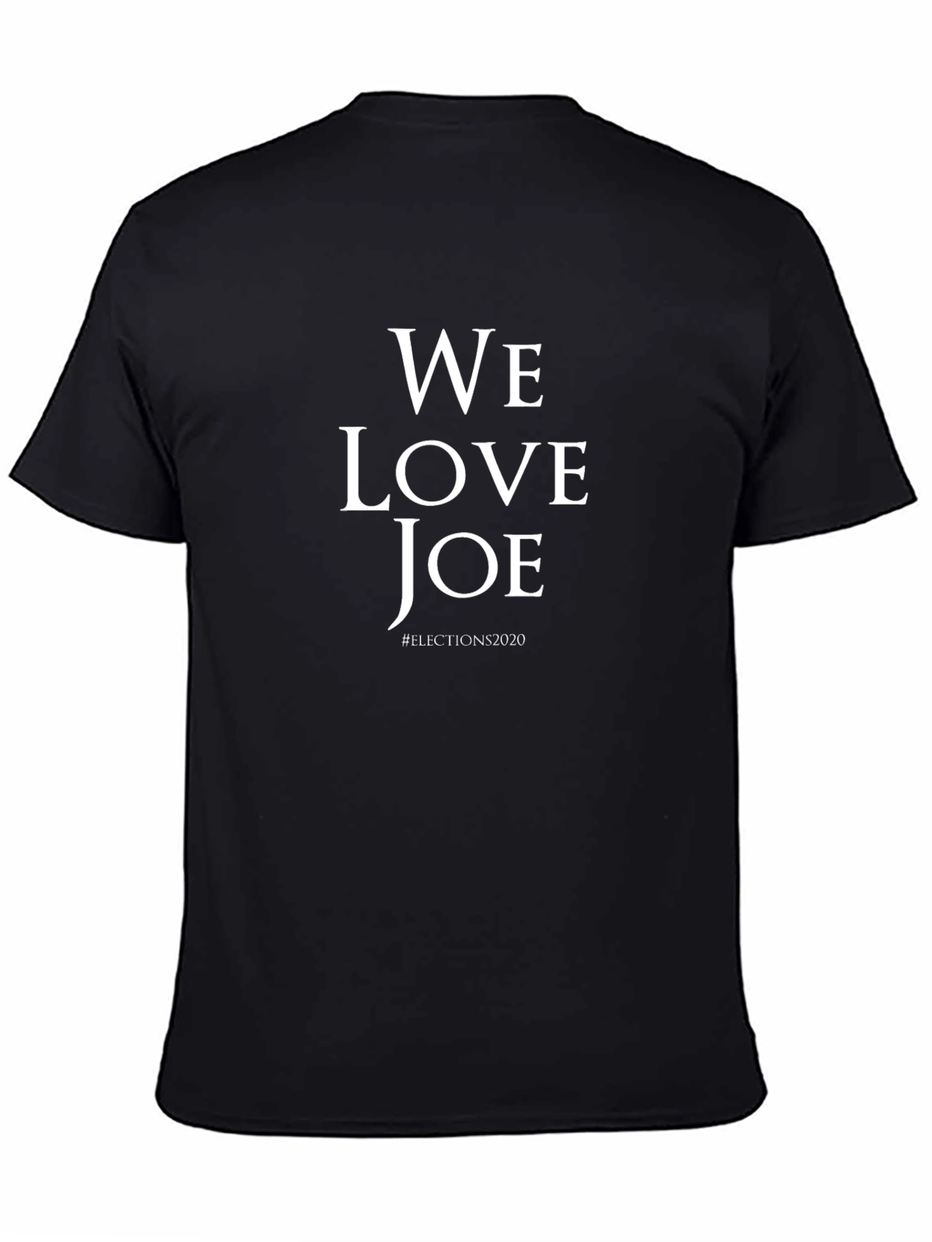 We Love Joe T-Shirt - Elections 2020