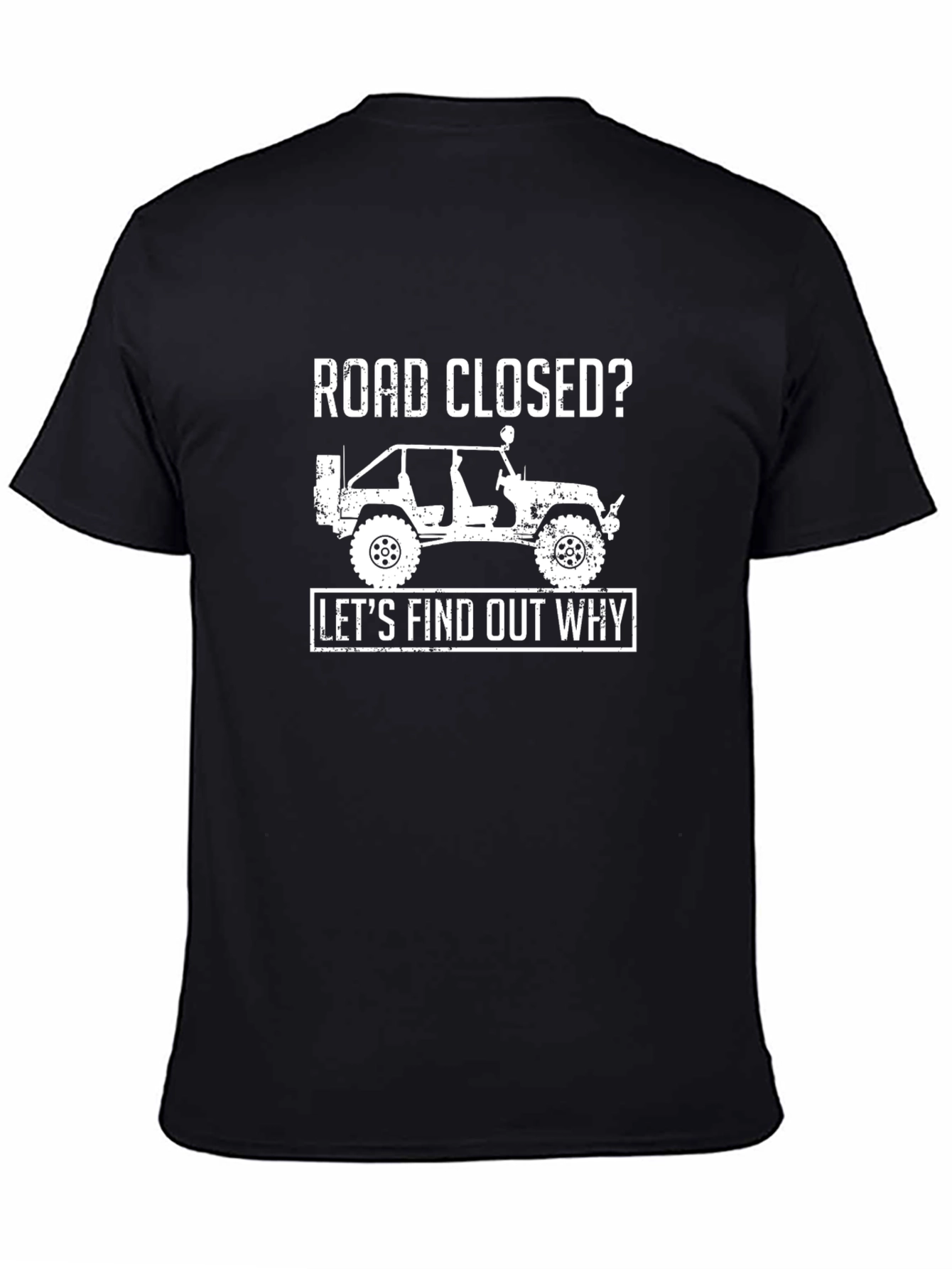 Road Closed? Lets Find Out Why T-Shirt