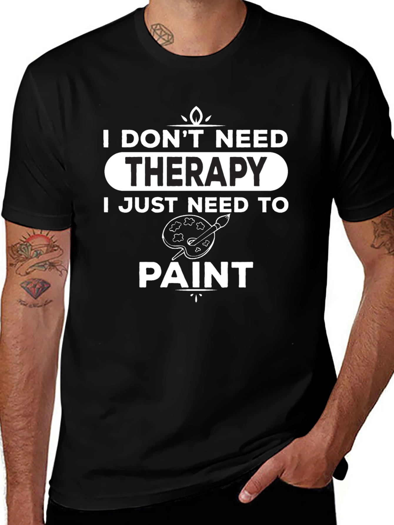 I Dont Need Therapy - Paint T-Shirt