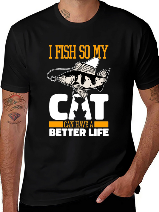 I Fish So My Cat Can Have a Better Life T-Shirt