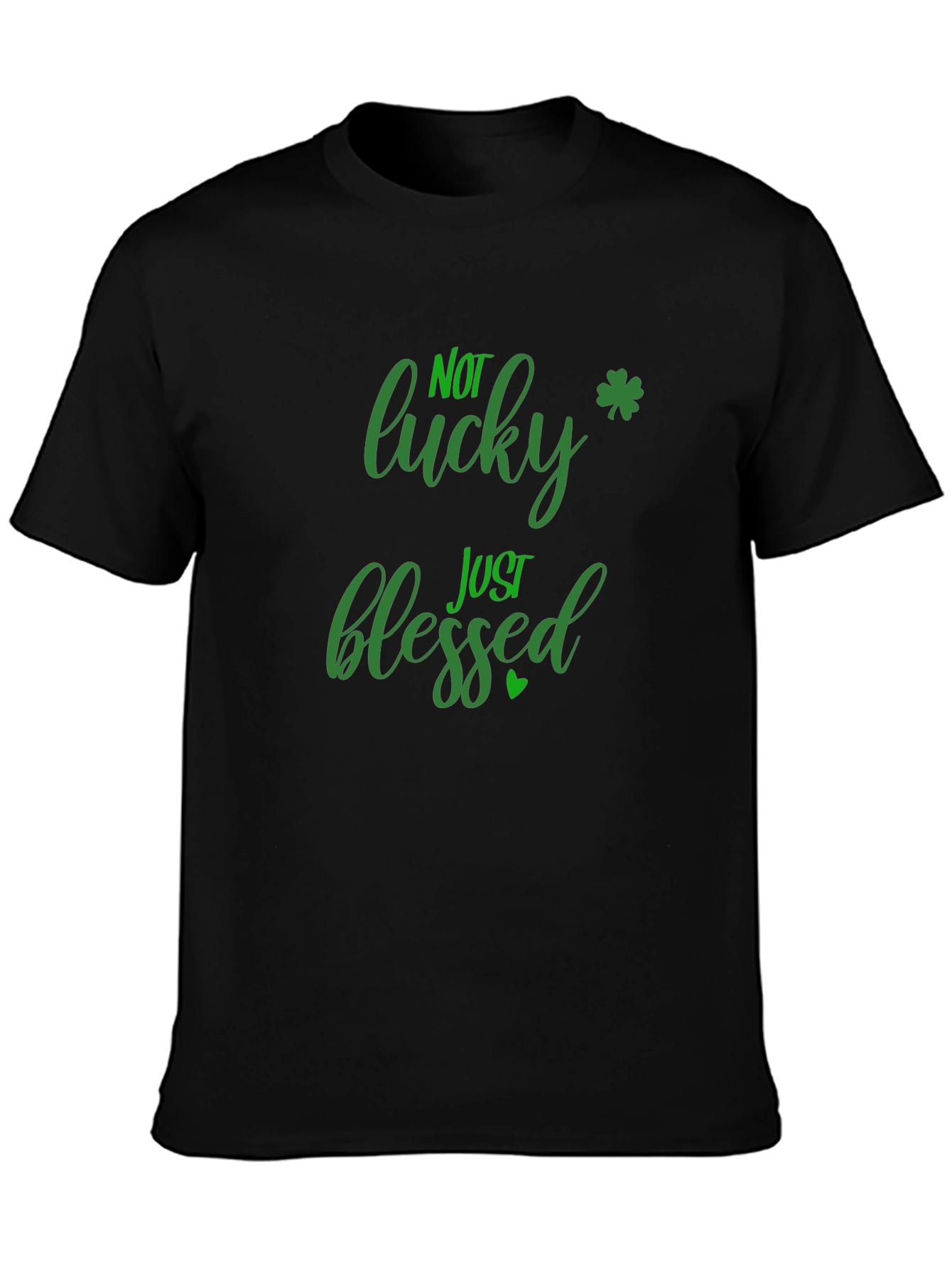Not Lucky Just Blessed St. Patricks Day Black T-Shirt