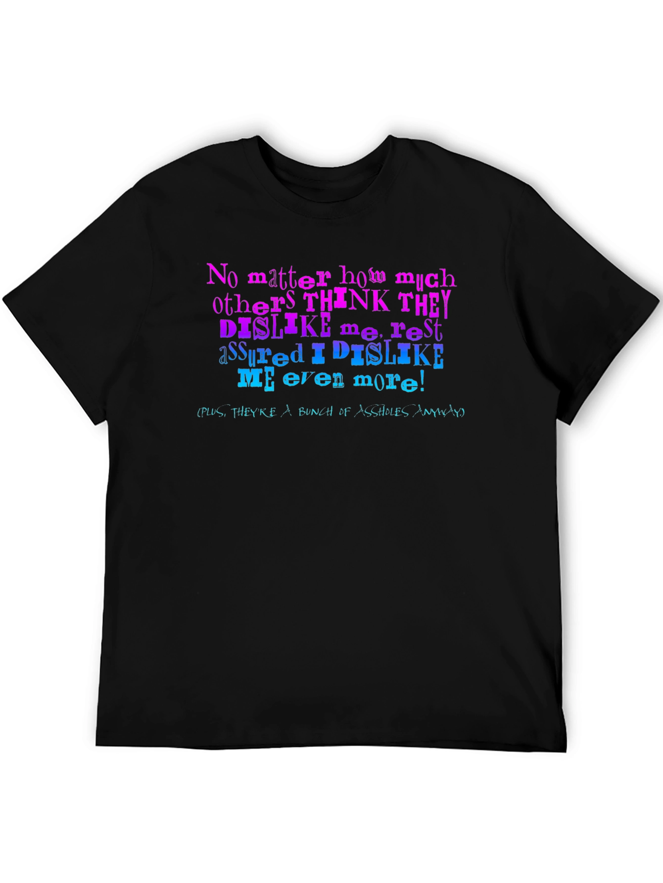 I Dislike Me Even More T-Shirt