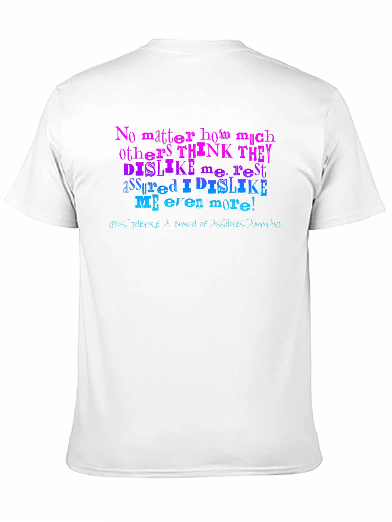I Dislike Me Even More T-Shirt