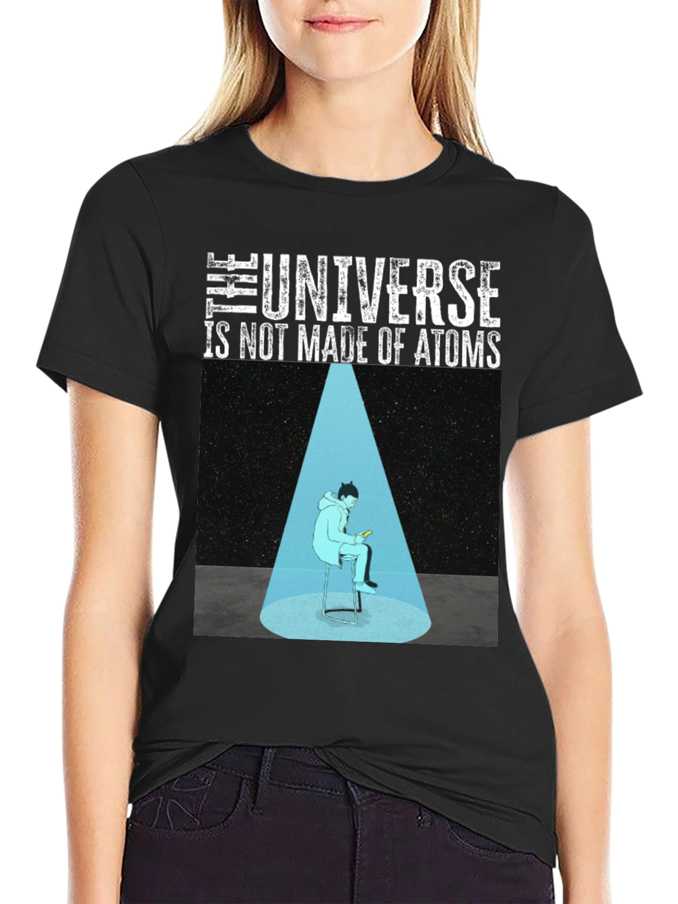 The Universe Is Not Made Of Atoms Graphic T-Shirt