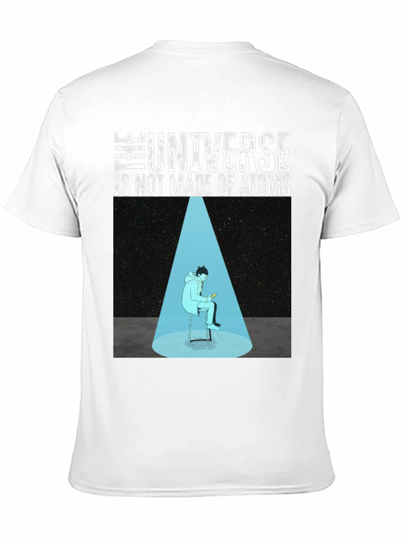 The Universe Is Not Made Of Atoms Graphic T-Shirt