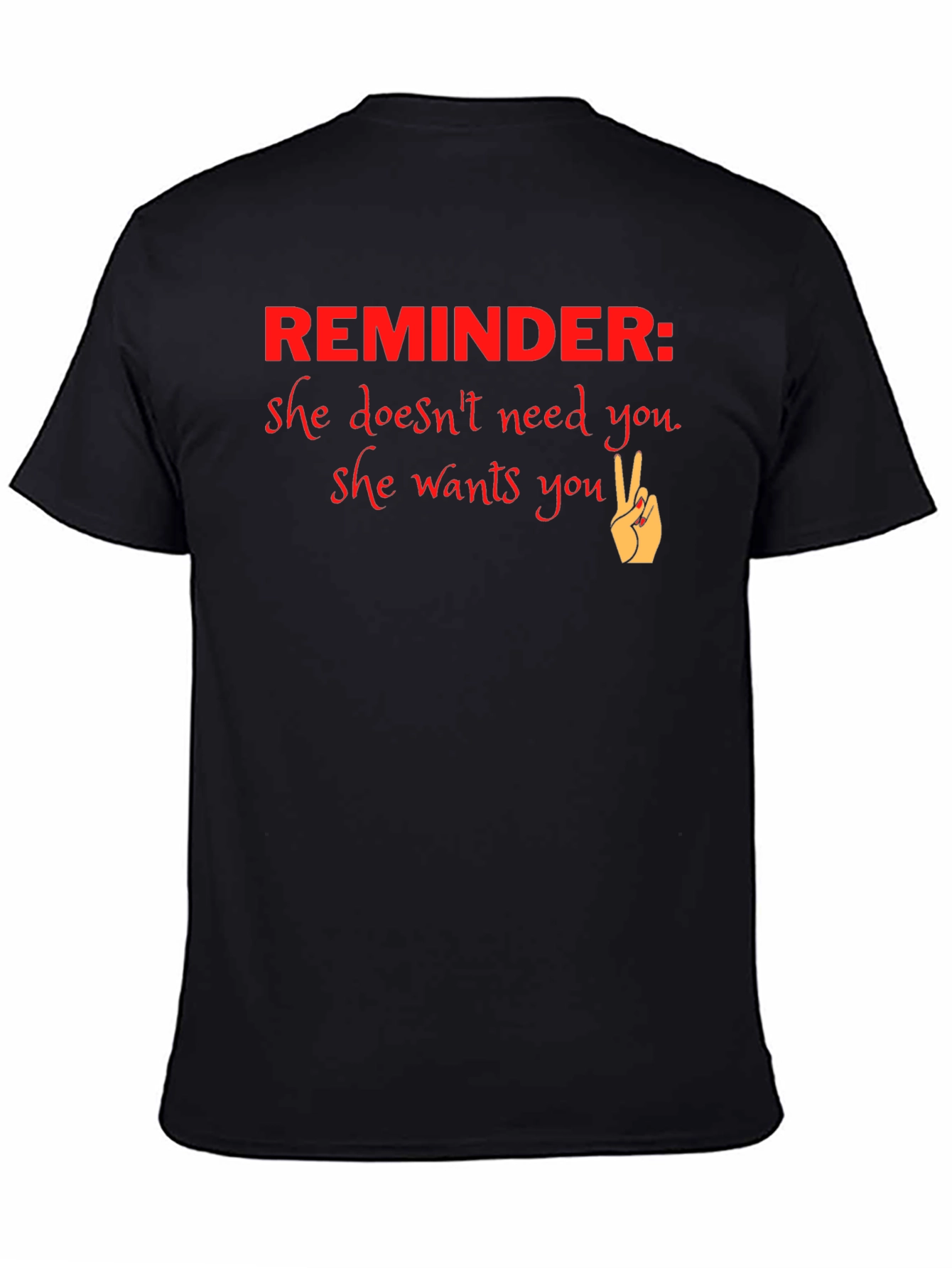 Reminder She Wants You Graphic T-Shirt