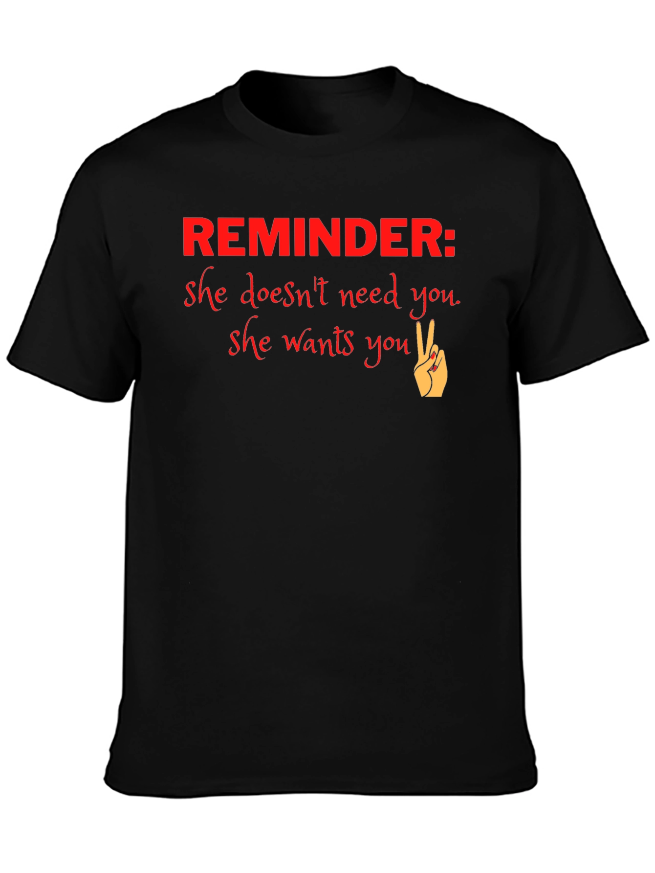 Reminder She Wants You Graphic T-Shirt