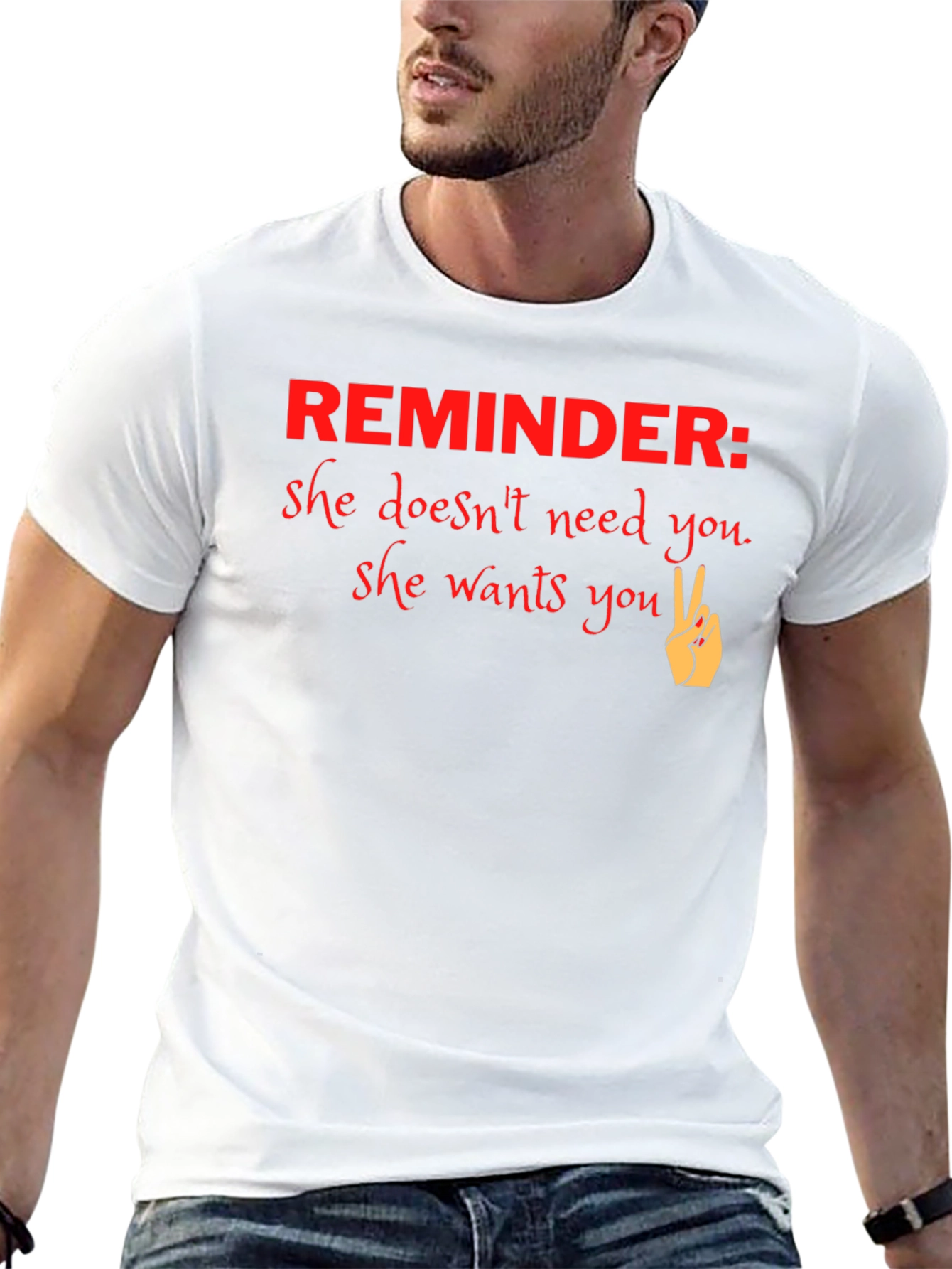 Reminder She Wants You Graphic T-Shirt